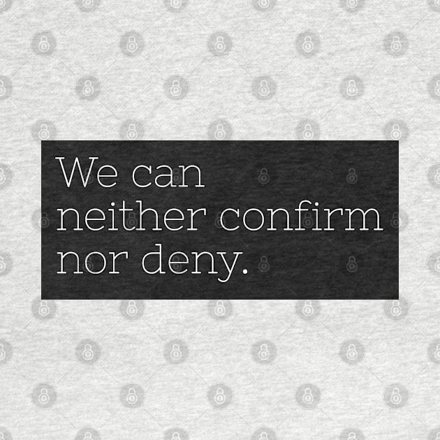 We can neither confirm nor deny by marko.vucilovski@gmail.com